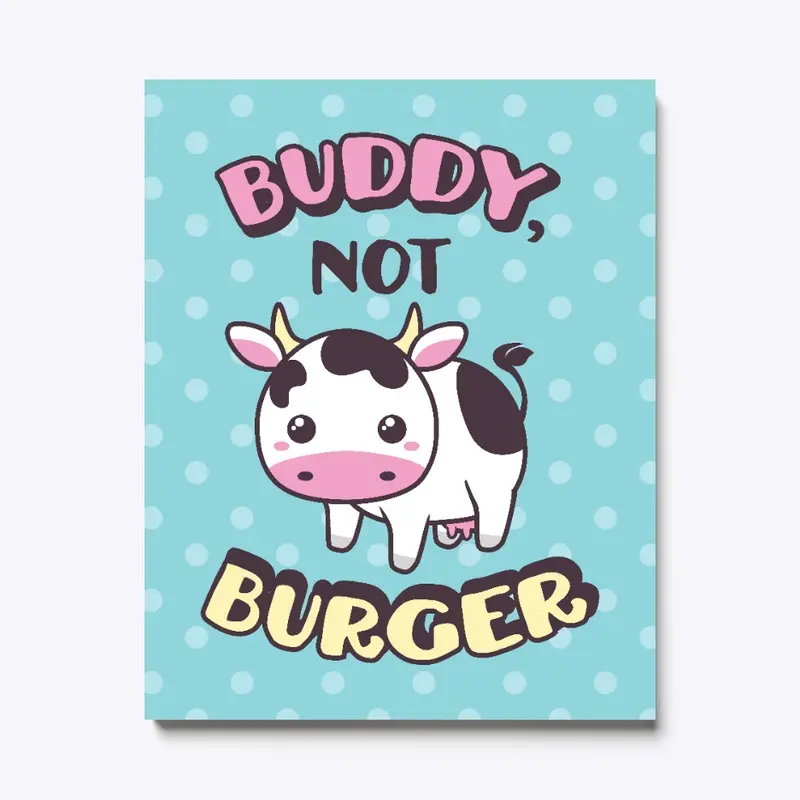 Vegan Animal Wall Art Buddy Not Burger